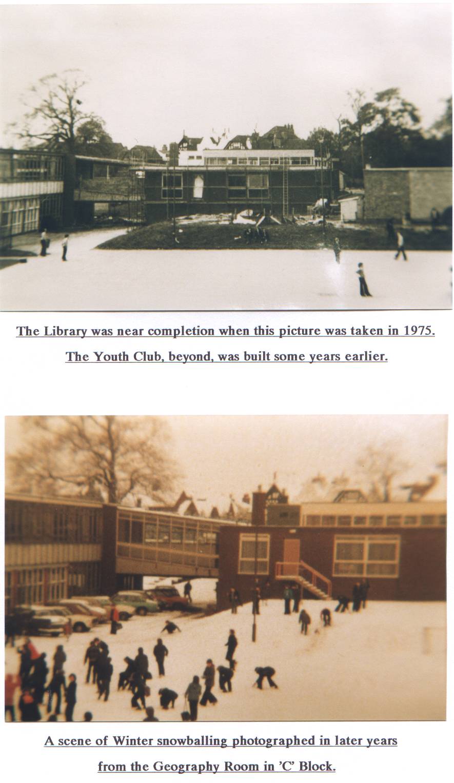 The Library was near completion when this picture was taken in 1975 The Youth Club, beyond, was built some years earlier. A scene of Winter snowballing photographed in later years from the Geography Room in 'C' Block.